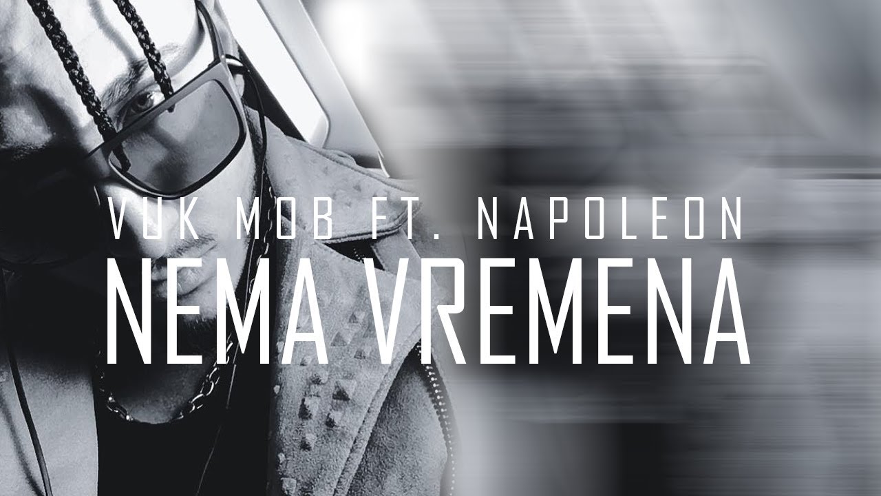 VUK MOB FT. NAPOLEON - NEMA VREMENA (OFFICIAL VIDEO 2014)