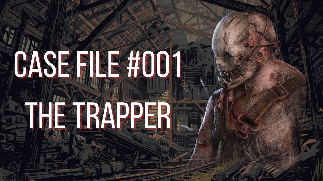 Case #001 — The Trapper | Dead by Daylight Lore Explained