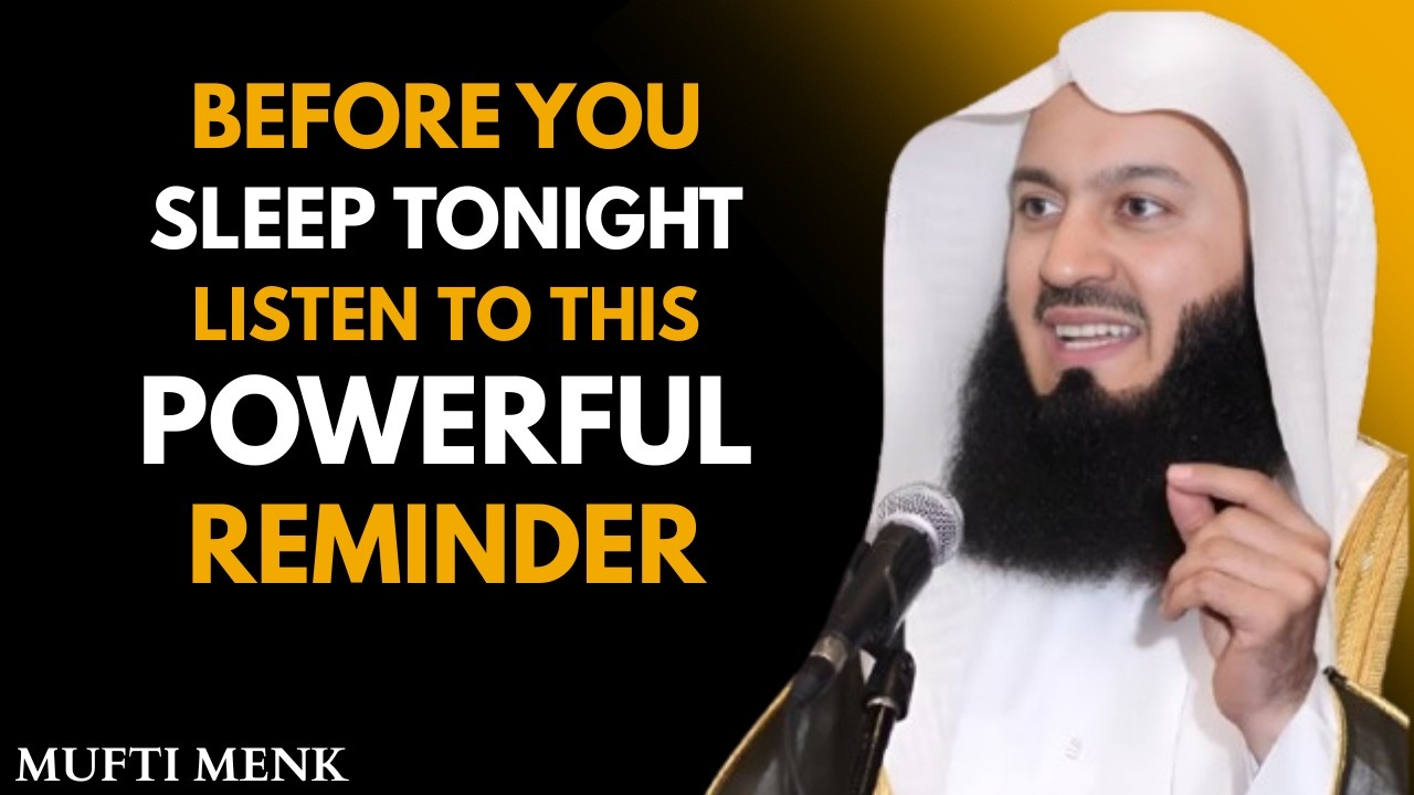 Before You Sleep Tonight… Listen to This Powerful Reminder | Mufti Menk