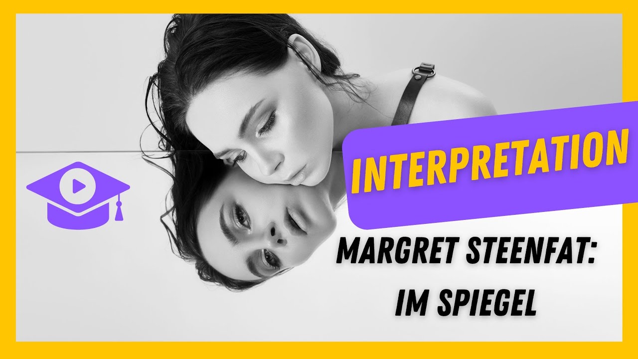 Interpretation: Margret Steenfat: Im Spiegel