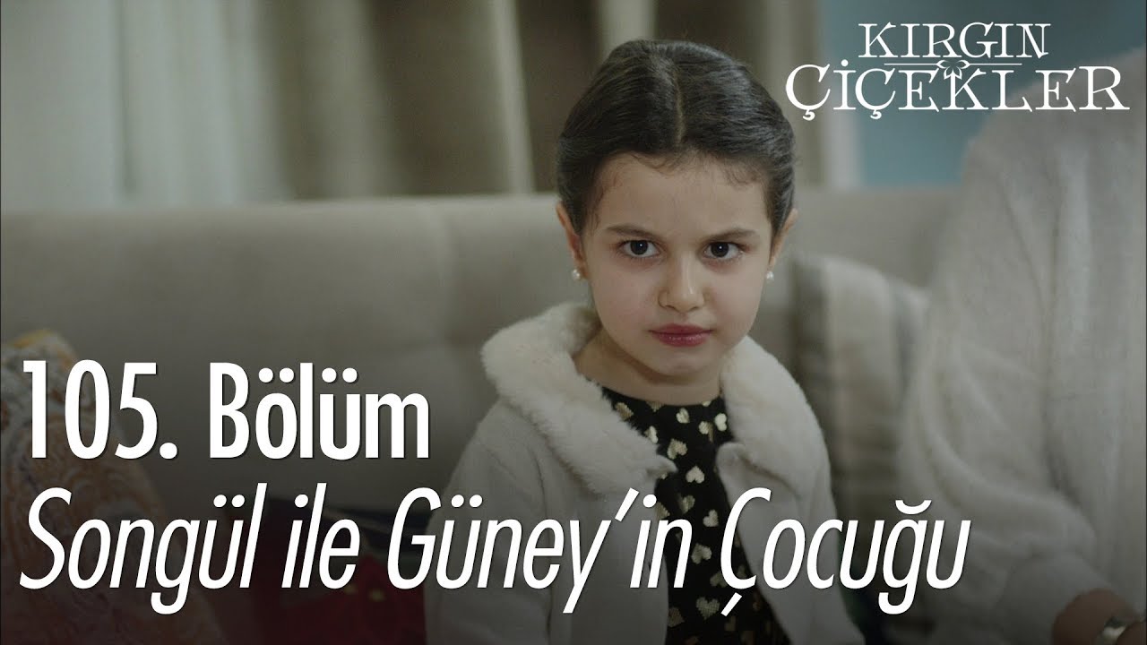 Songül ile Güney'in çocuğu - Kırgın Çiçekler 105. Bölüm