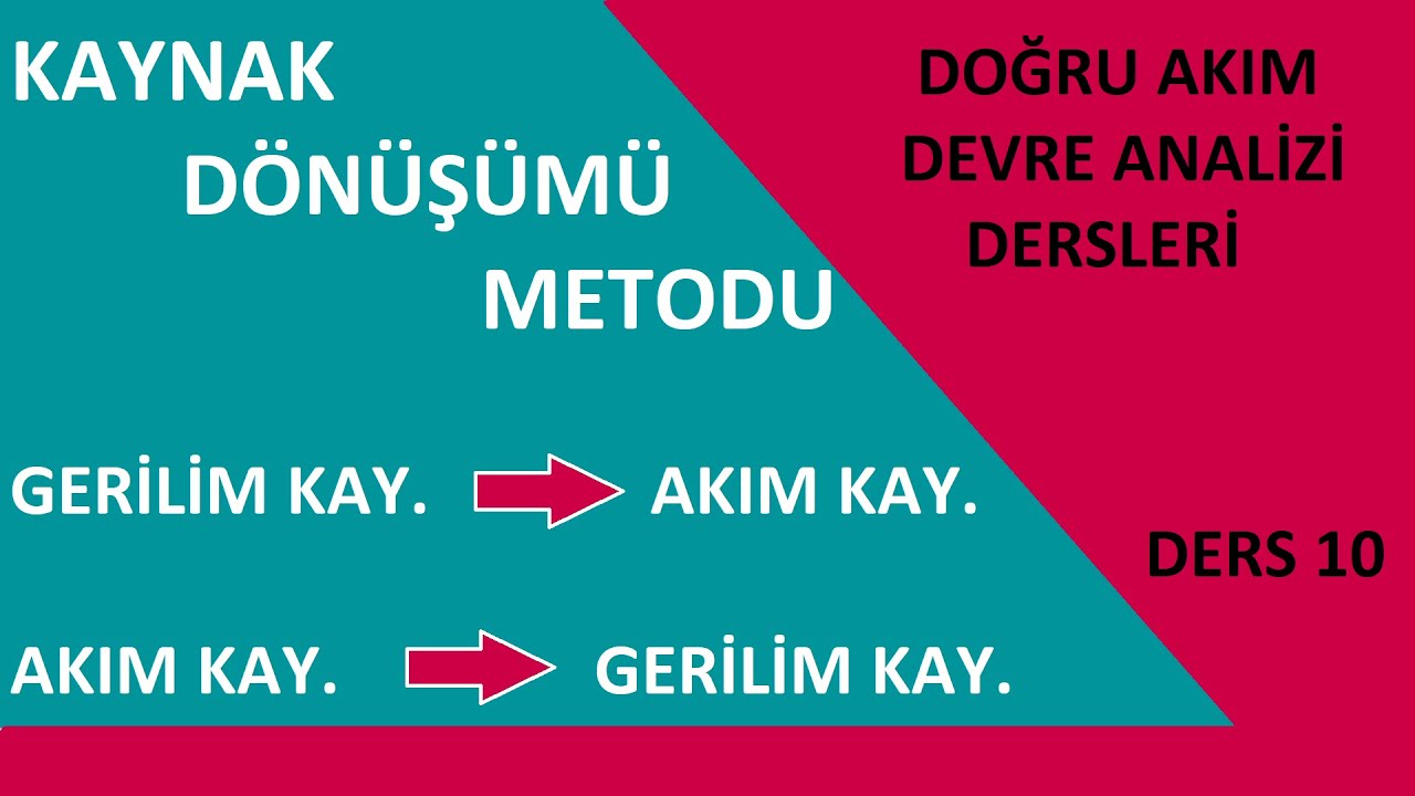 Doğru Akım Devre Analizi Dersleri (Ders 10) Kaynak D&ouml;n&uuml;ş&uuml;m&uuml; Metodu