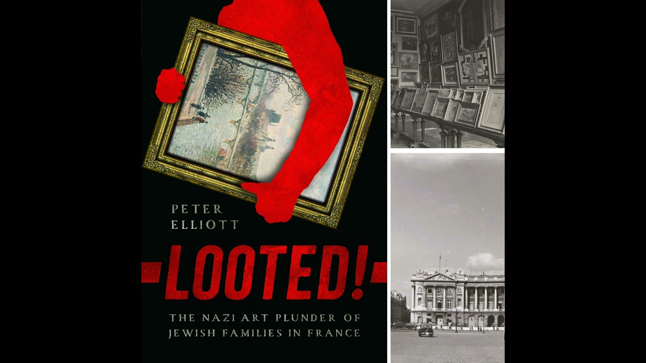 Peter Elliott | Looted! The Nazi Plunder of Jewish Families in France