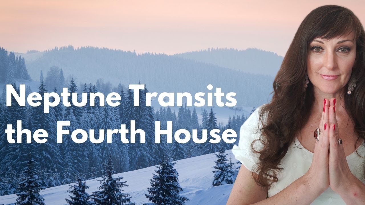 Neptune Transits the 4th House - WINTER ASTROLOGY SERIES