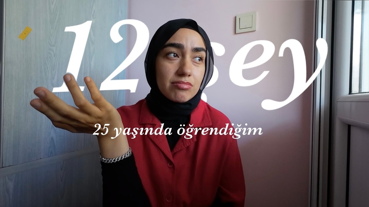 25 yaşında öğrendiğim 12 şey