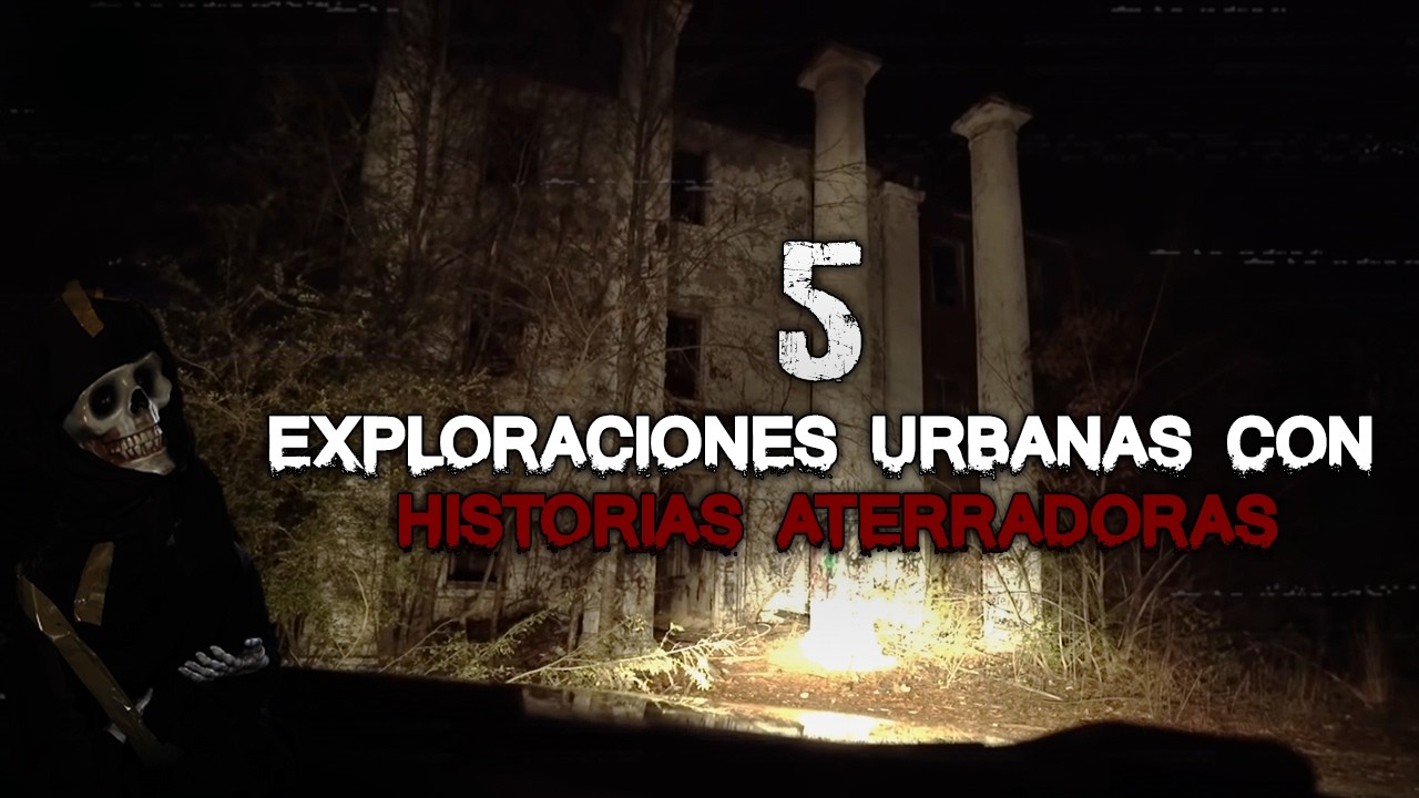 5 Exploraciones Urbanas con Historias Aterradoras