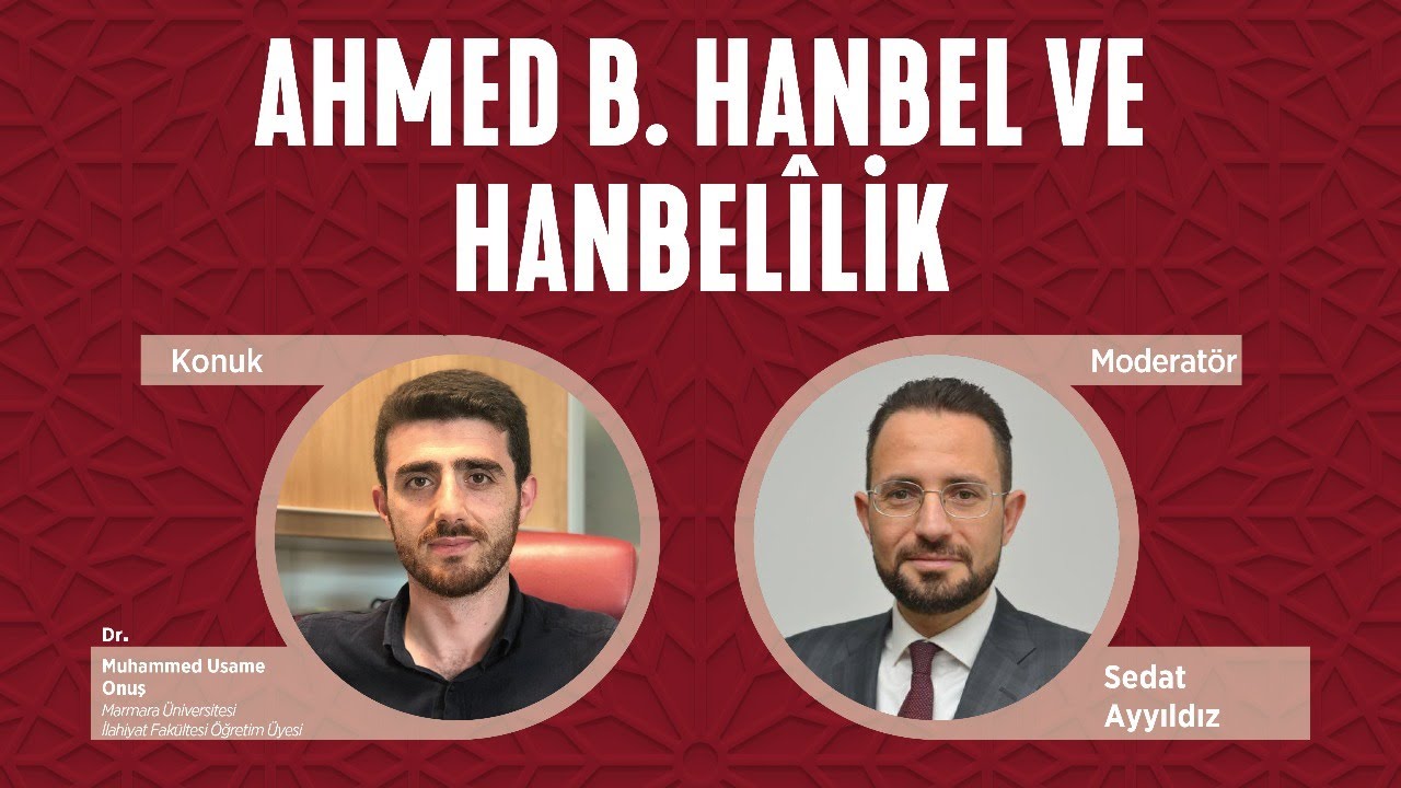 AHMED B. HANBEL VE DÜŞÜNCE DÜNYASI - Dr. Muhammed Usame Onuş