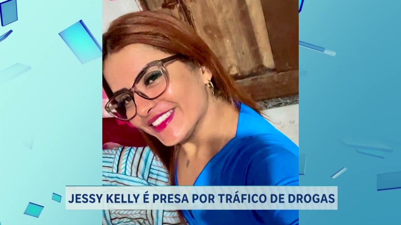 JESSY KELLY É PRESA POR TRÁFICO DE DROGAS