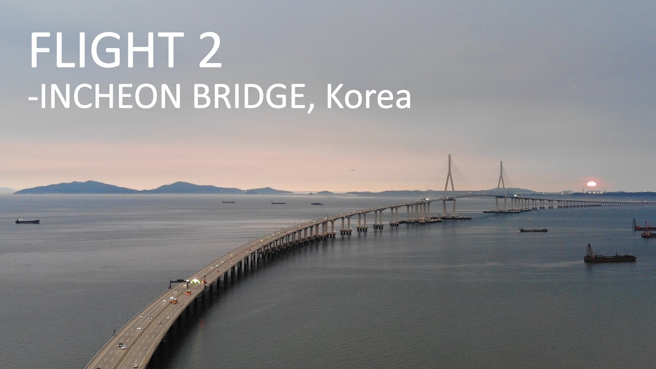 FLIGHT 2 - Drone Footage of Incheon Bridge, Korea 인천대교