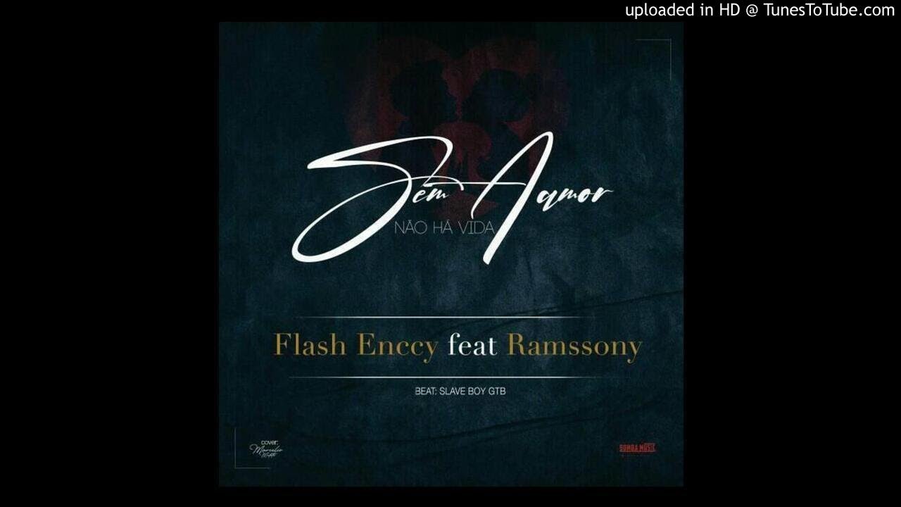 Flash Enccy feat Ramssony - Sem Amor Nao Ha Vida( Prod. by Slave Boy GTB) [Rap] (AUDIO)