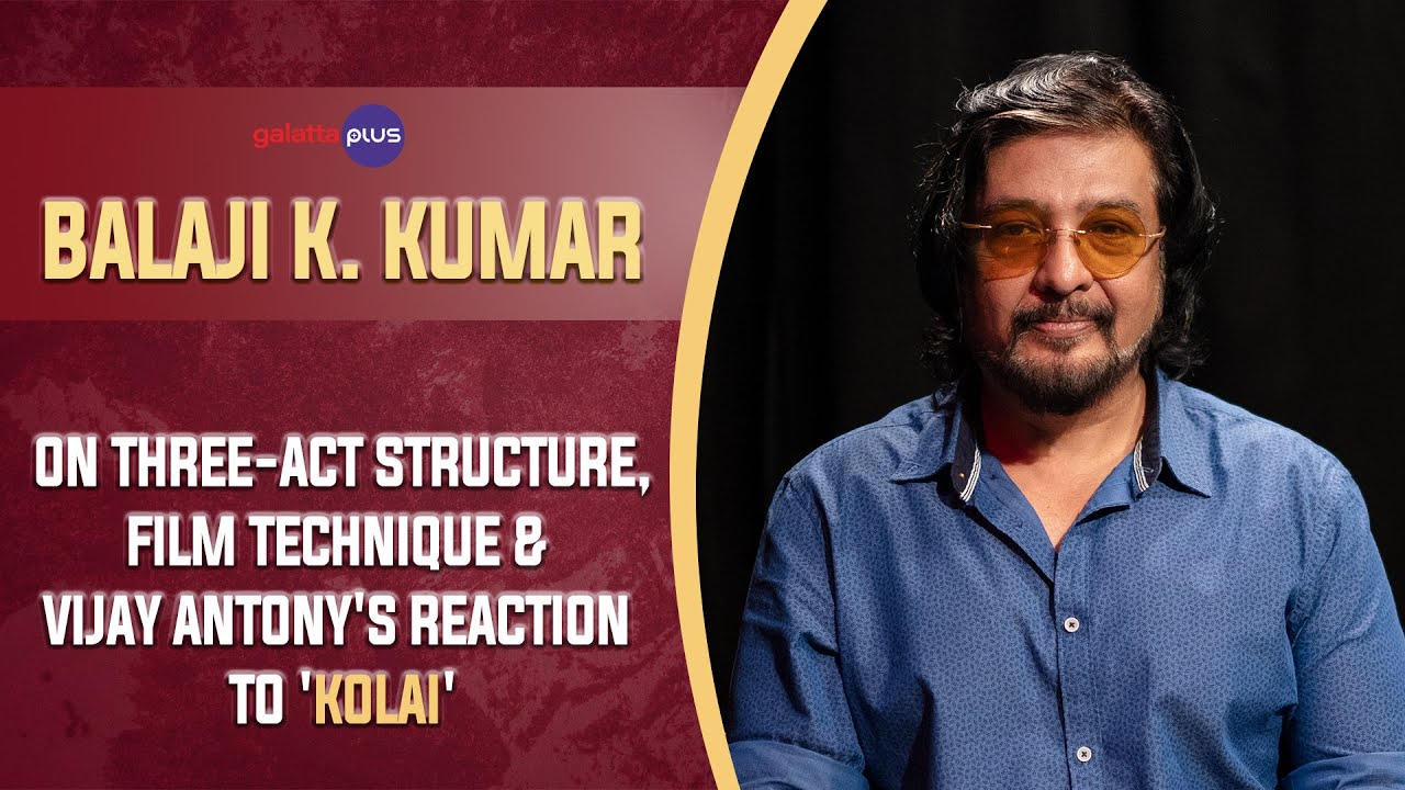 Balaji K Kumar Interview With Baradwaj Rangan | Conversation | #galattaplus | #kolai | #vijayanthony