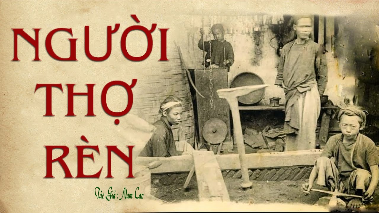 NGƯỜI THỢ R&Egrave;N | Nam Cao | Truyện Trước 1945 |  K&ecirc;nh C&ocirc; V&acirc;n