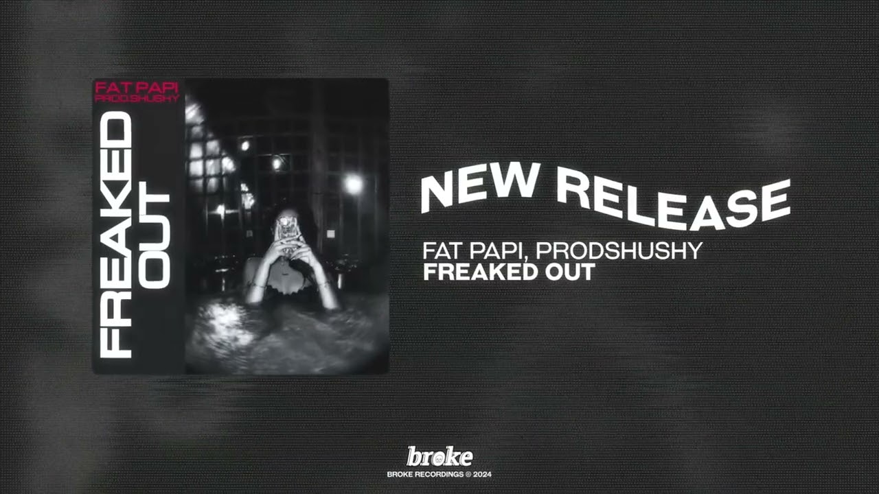 Fat Papi, prodshushy - FREAKED OUT