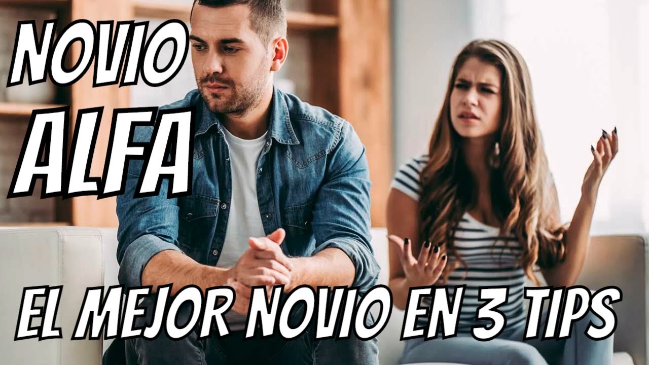 C&oacute;mo Ser Un Macho Alfa Con Tu Novia: 🤦&zwj;♂️👩&zwj;❤️&zwj;👩Como SER un MEJOR Novio [3 TIPS]😳
