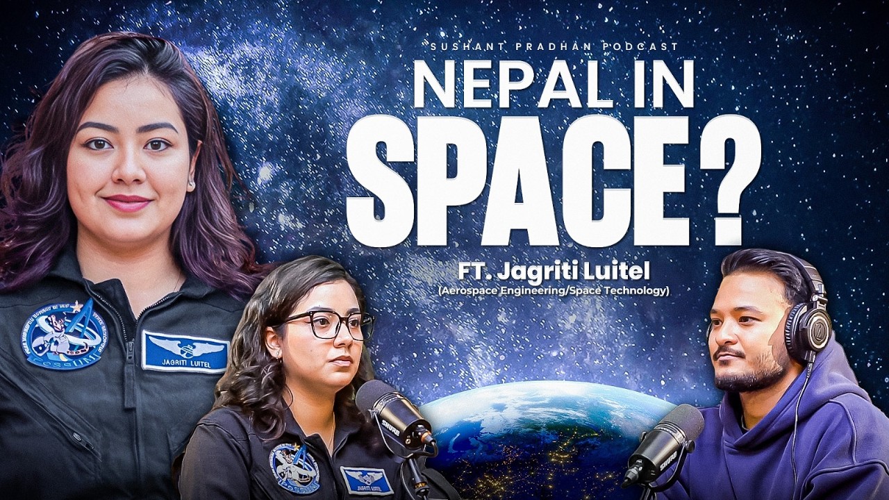Ep: 549 | Nepal in Space? | How Nepal Can Join Space Exploration | Jagriti Luitel | Sushant Pradhan