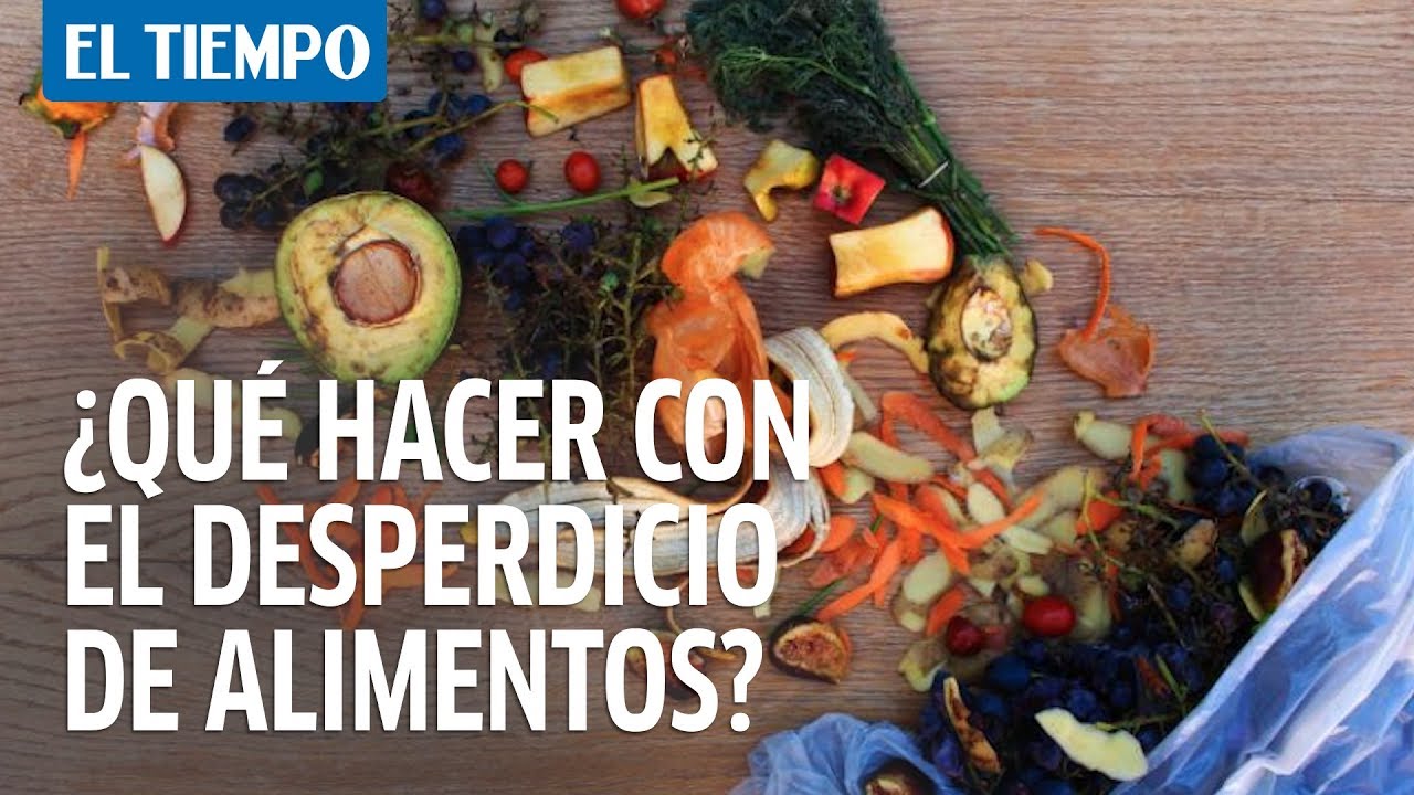 ¿Por qué nos tiene que importar el desperdicio de alimentos?