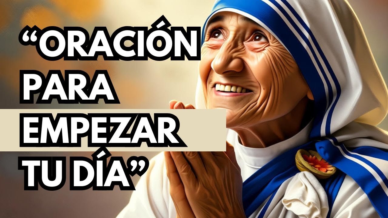 🌅🙏 Oración de la Madre Teresa para Comenzar el Día | Paz, Sabiduría y Fuerza ✨💙