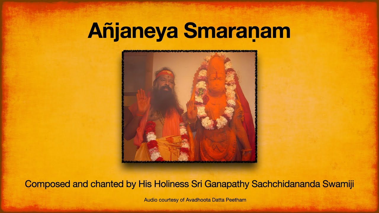Anjaneya Smaranam sung by Datta Nada Prabhu, Sri Ganapathy Sachchidananda Swamiji