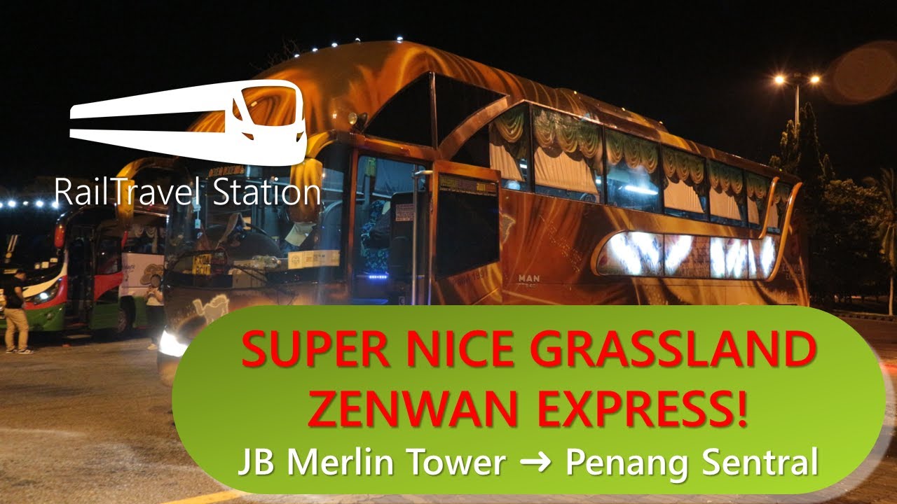 SUPER NICE GRASSLAND ZENWAN EXPRESS! JB Merlin Tower→Penang Sentral Overnight Bus