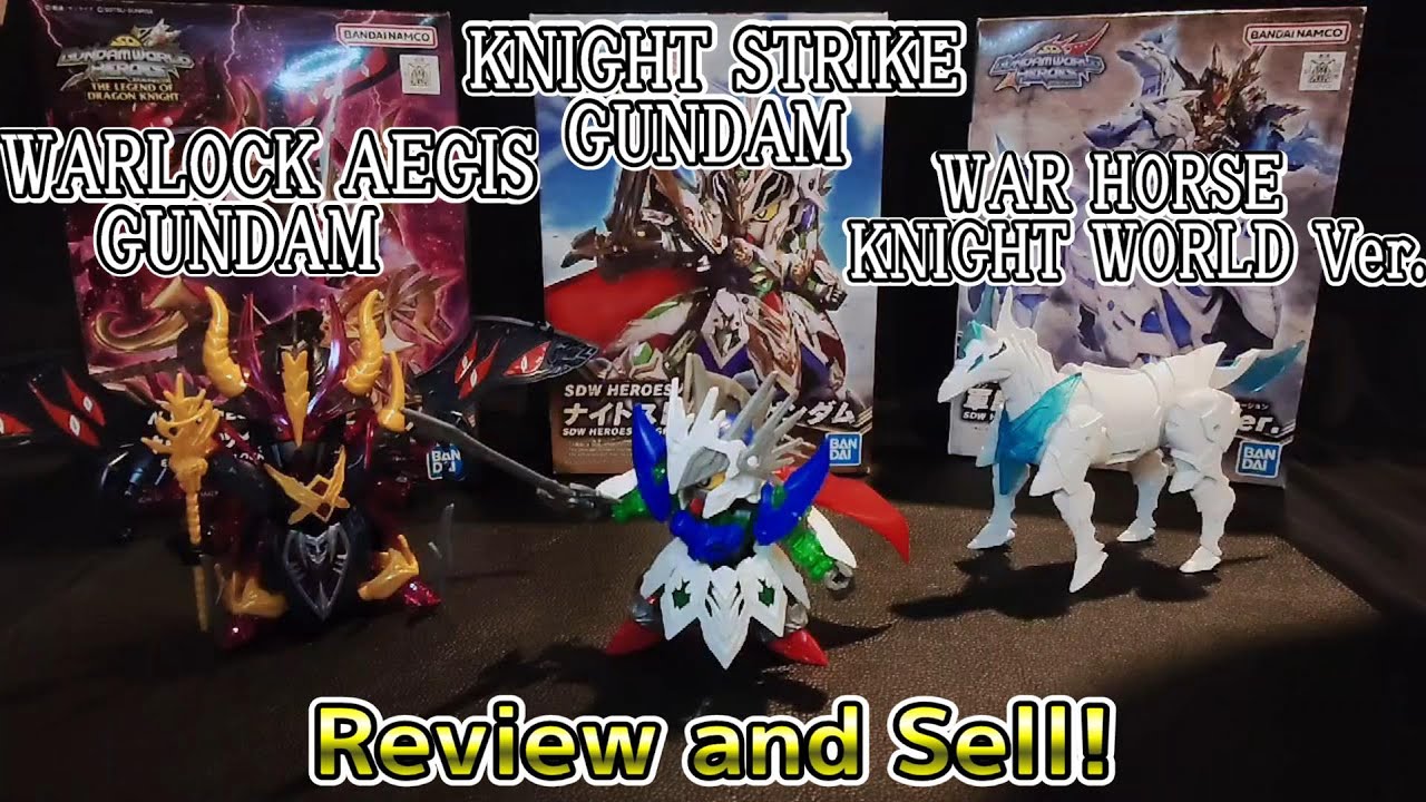 SDW HEROES KNIGHT STRIKE GUNDAM and WARLOCK AEGIS GUNDAM and WAR HORSE Reveiw and sell!