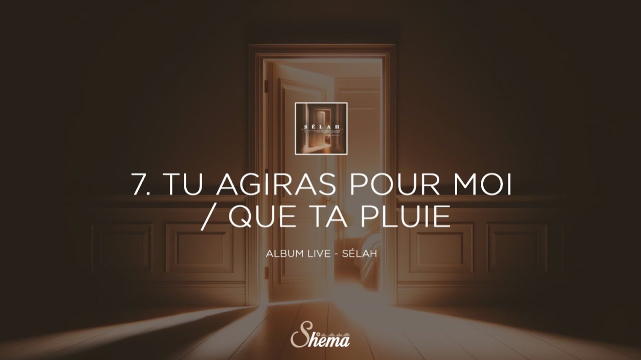 Tu agiras pour moi / Que ta pluie - ALBUM SÉLAH LIVE