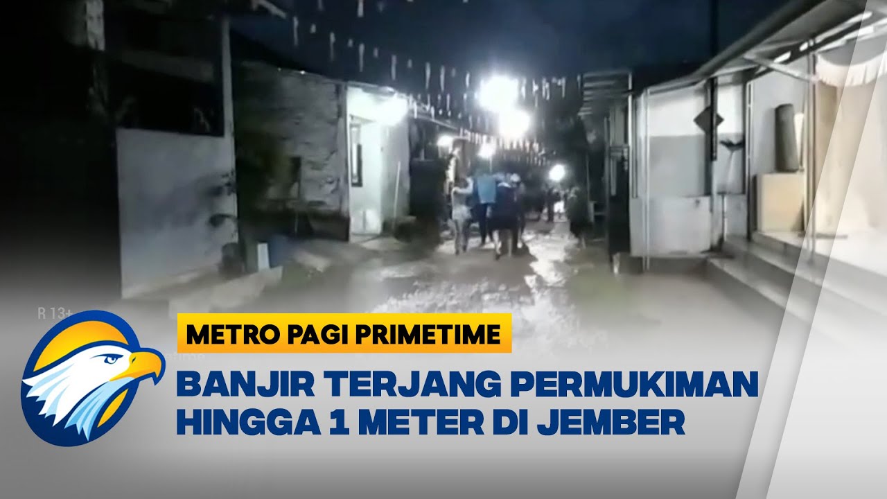 Banjir Lebih Satu Meter Rendam Jember, Jembatan Roboh Diterjang Arus [Metro Pagi Primetime]