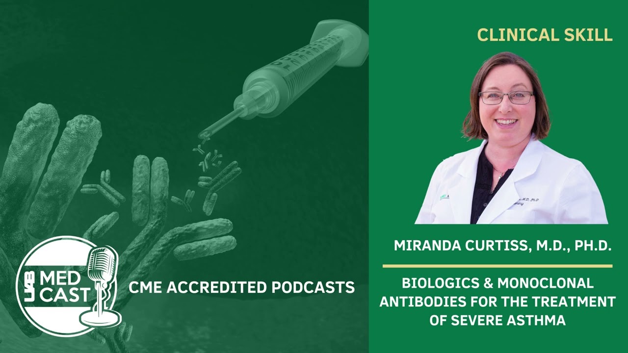 Biologics & Monoclonal Antibodies for the Treatment of Severe Asthma | UAB MedCast