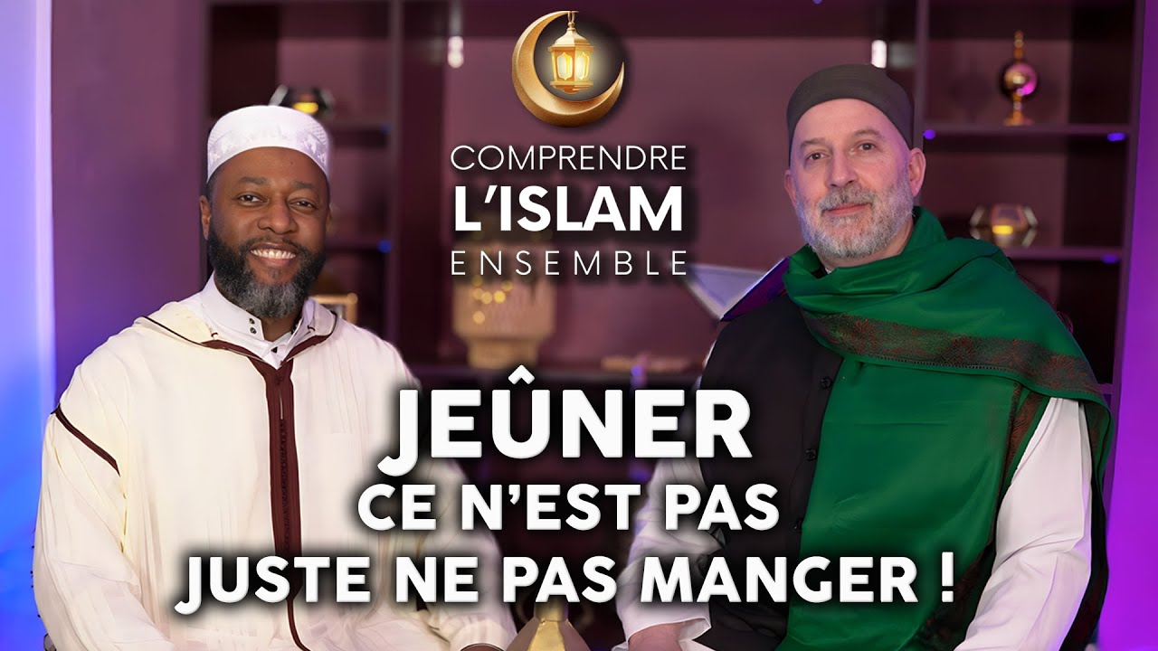 Jeûner, ce n'est pas juste ne pas manger ! | Comprendre l'Islam Ensemble | Emission 1