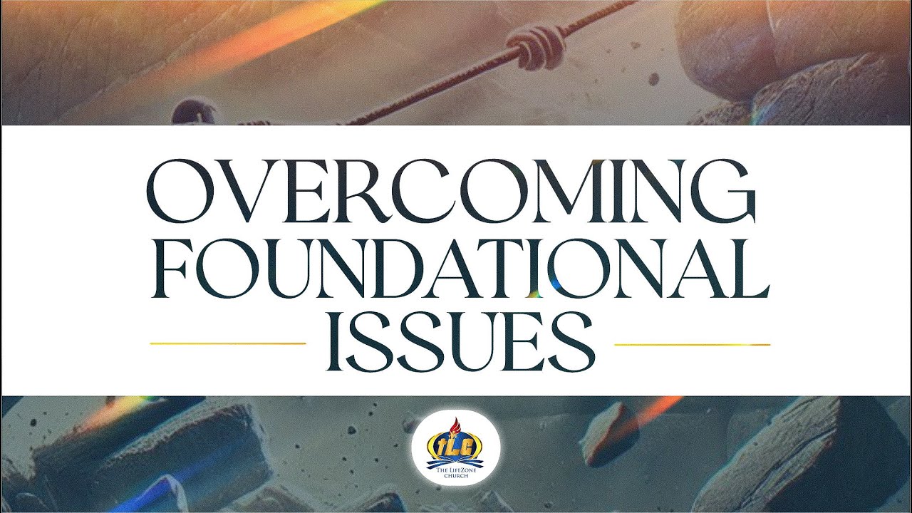 Overcoming Foundational Issues | February 5, 2026 | Pastor K. Femi Akojenu