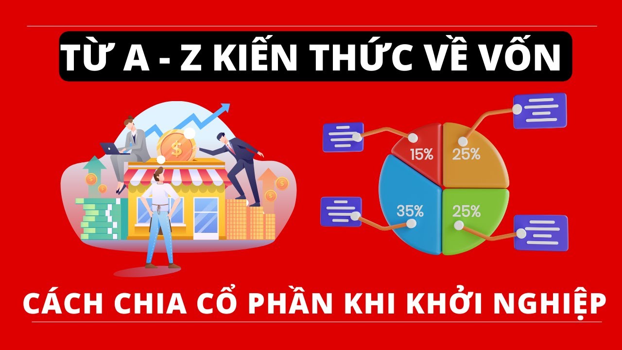 Từ A - Z kiến thức về vốn, quy trình gọi vốn, chia cổ phần khi khởi nghiệp