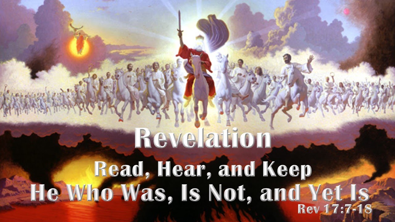 He Who Was, Is Not; and Yet is - Revelation 17:7-18