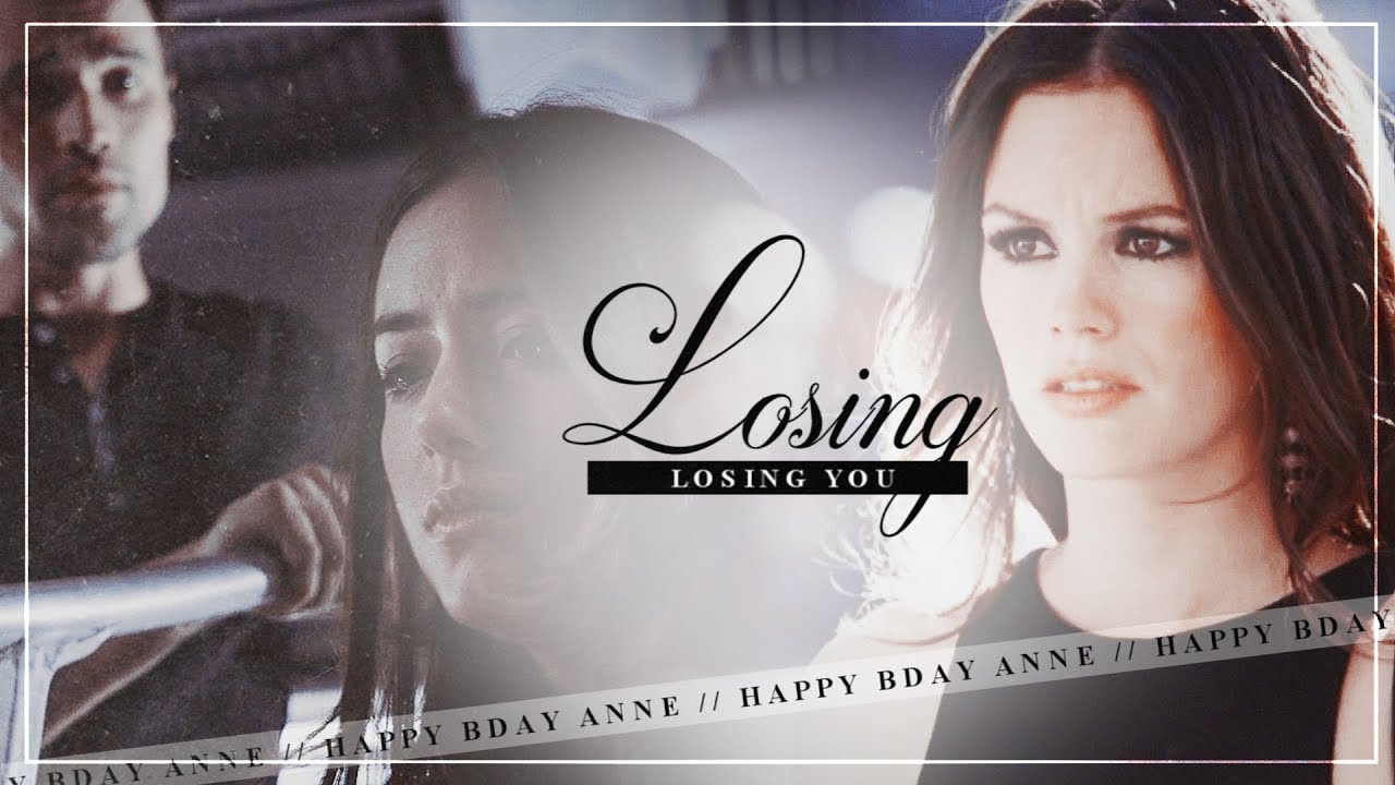 Multicouples | Losing You [HBD ANNE]