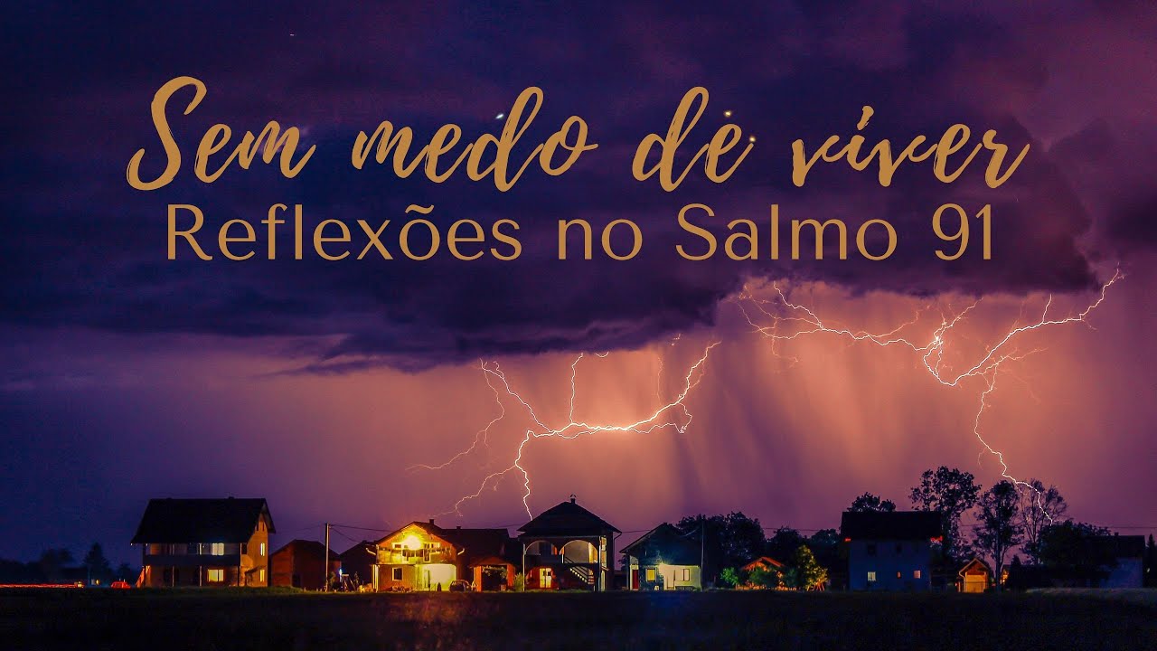 Sem medo de viver [Salmo 91]
