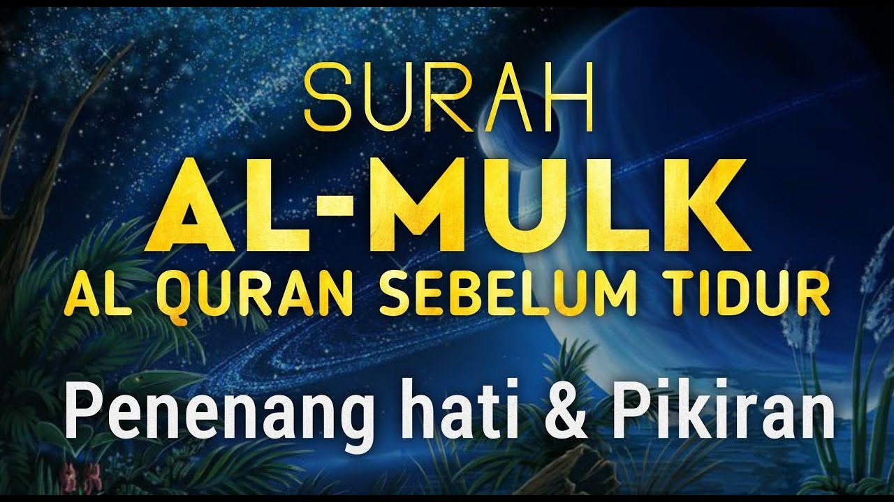 Surah Al mulk Merdu, Bacaan Alquran Santai untuk Menghilangkan Stres | Terhindar dari siksa kubur