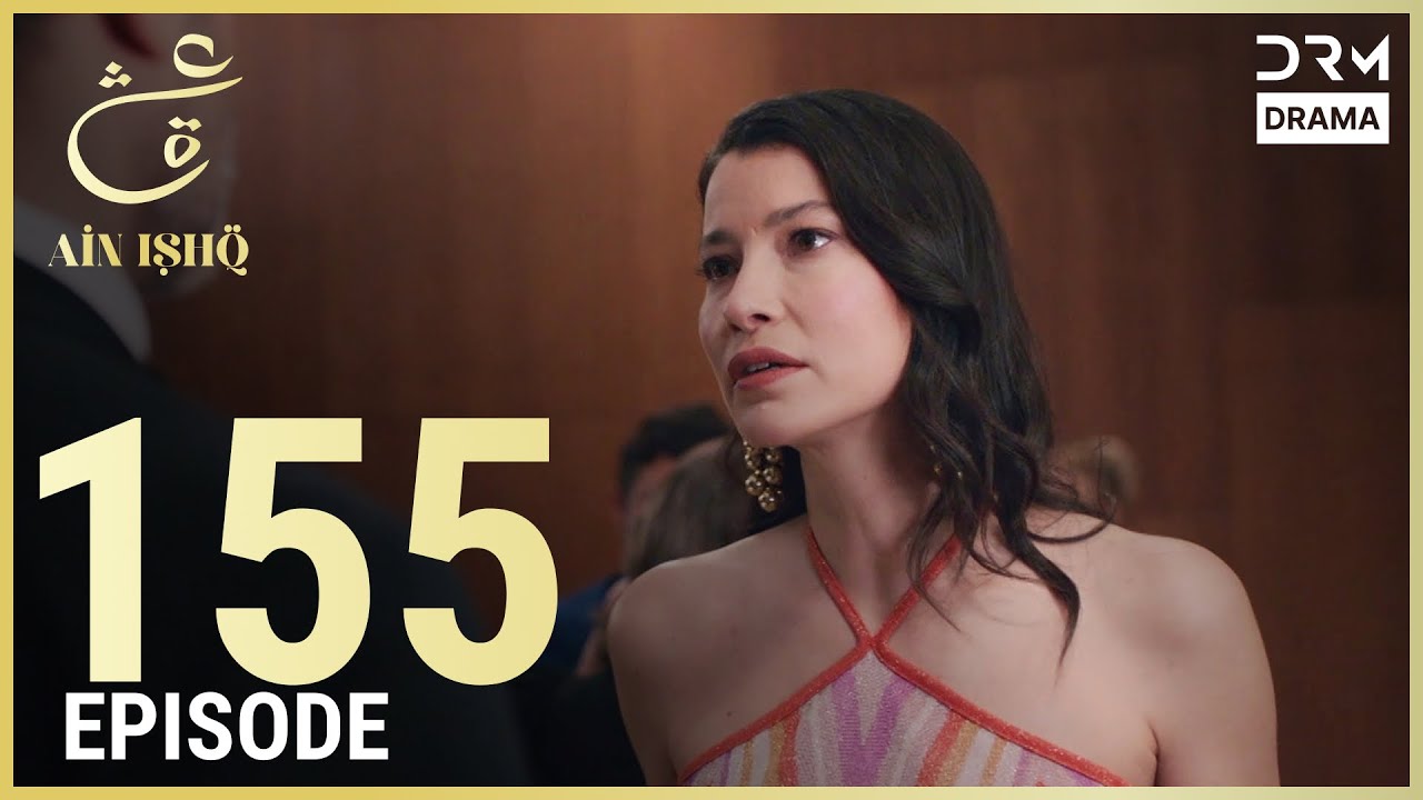 Turkish Drama in Urdu | Ain Ishq | Episode 155 | One Love | UD1O