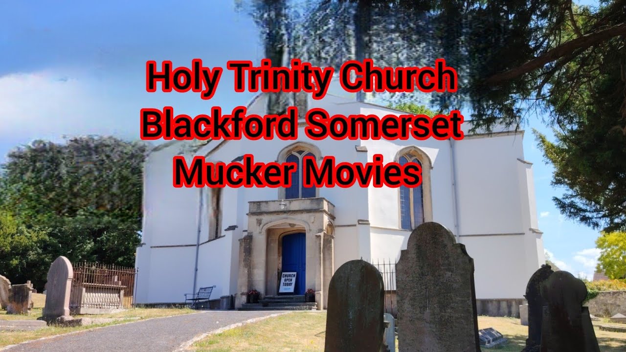 Church of the Holy Trinity Blackford Somerset. Mucker Movies 