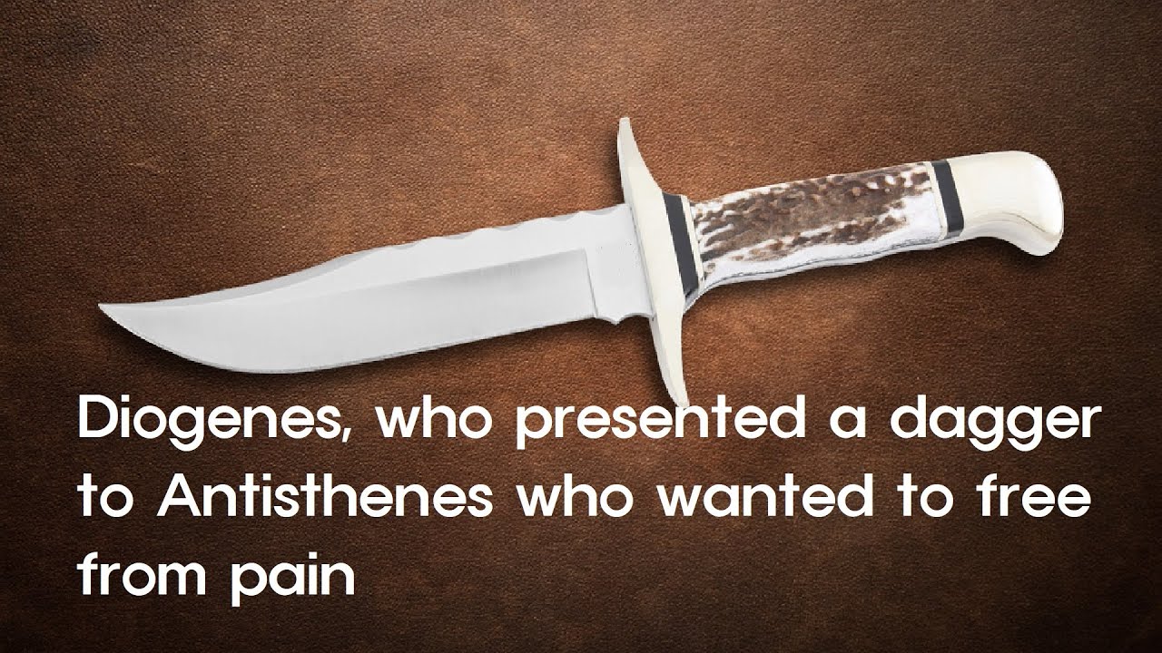 Short Story: Diogenes, who presented a dagger to Antisthenes who wanted to free from pain