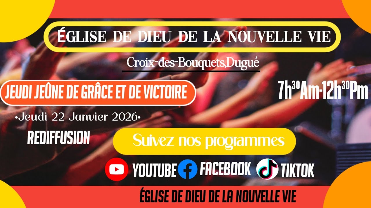 Jeûne spécial jeudi 22 Janvier 2026, Eglise de Dieu de la nouvelle vie croix-des-bouquets dugué 