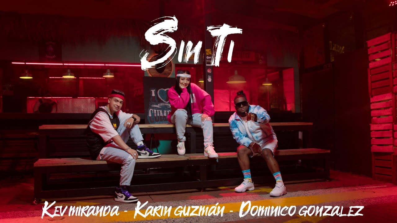 Karin Guzman, @DOMINICOGONZALEZHD , @KevMirandaMusic  -  Sin ti (Video Oficial)