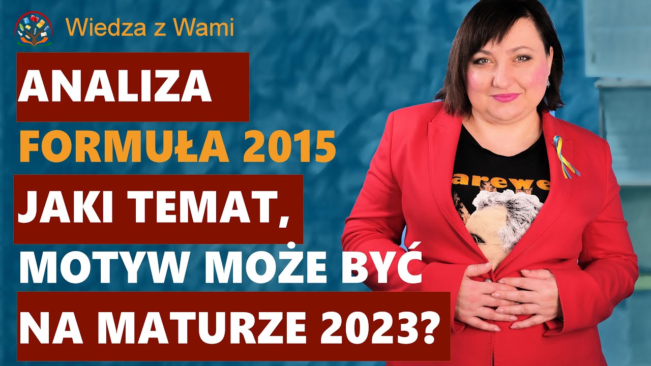 Formuła 2015, analiza możliwego tematu i motyw&oacute;w na maturze z polskiego 2023
