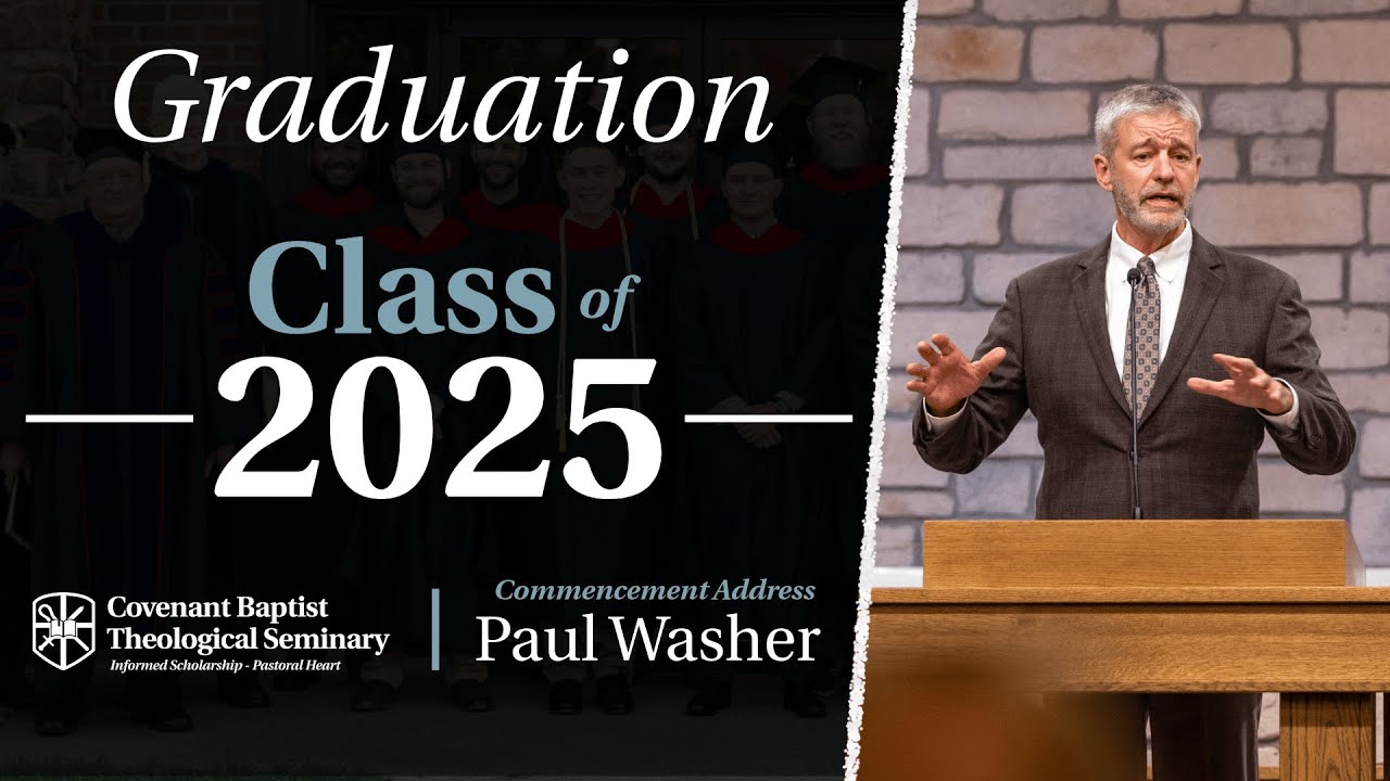 Paul Washer's Commencement Address | 2025 CBTS Graduation