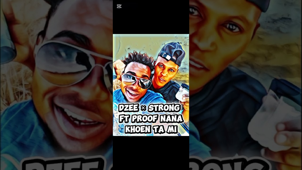 Dzee x Strong ft Proof Nana- Khoen ta mi