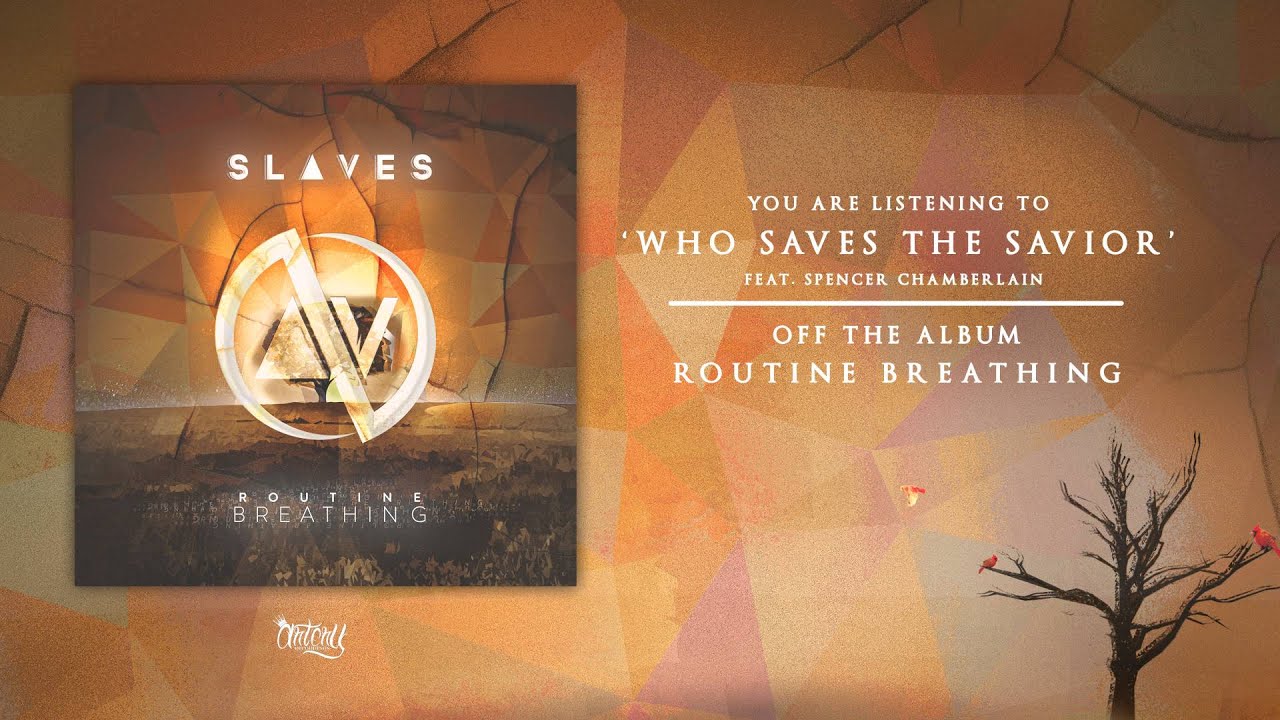 Slaves - Who Saves The Savior Feat. Spencer Chamberlain