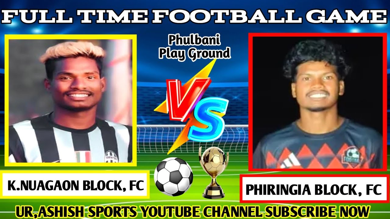 FINAL MATCH K. NUAGAON BLOCK 🆚 PHIRINGIA BLOCK PHULABANI PLAYGROUND 2025 