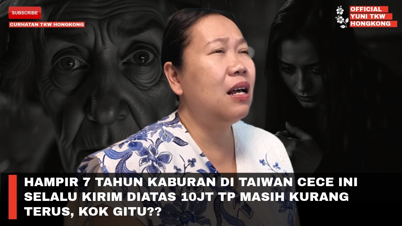 HAMPIR 7 TAHUN KABURAN DI TAIWAN CECE INI SELALU KIRIM DIATAS 10JT TP MASIH KURANG TERUS, KOK GITU??