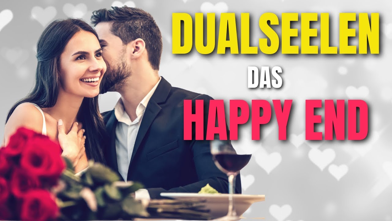 So hast auch du ein Happy End im Dualseelenprozess