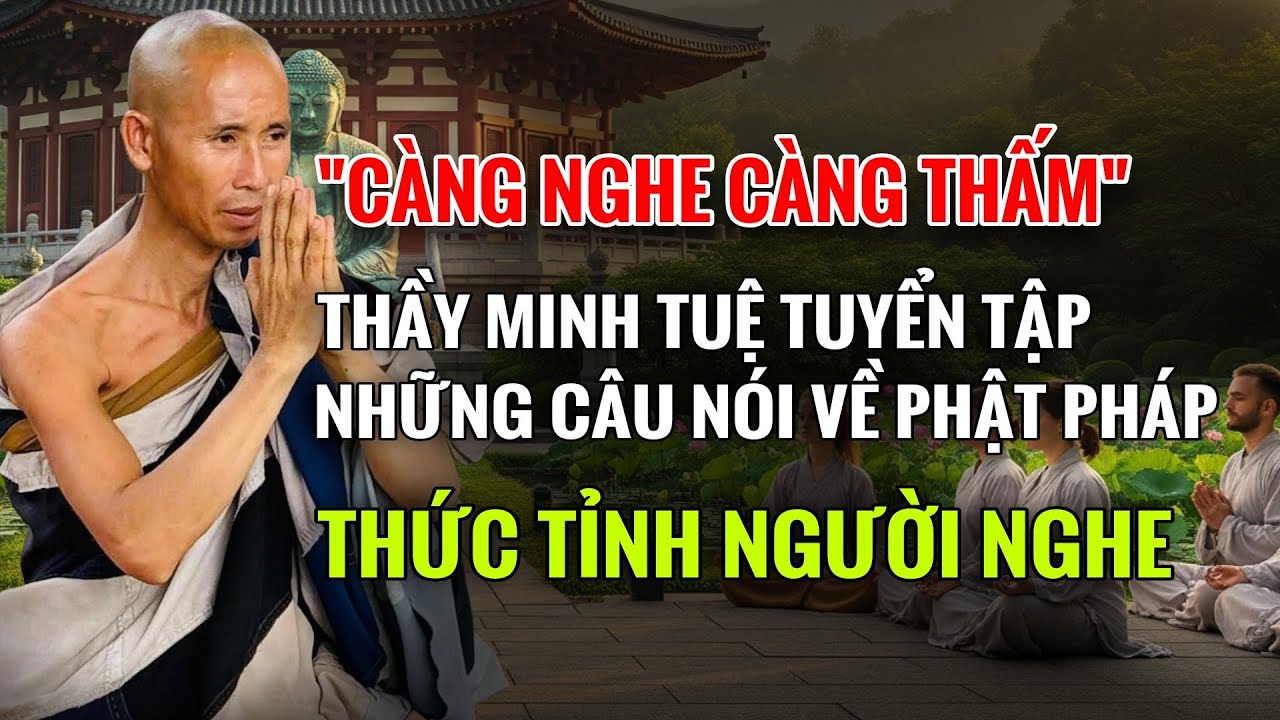 Thầy Minh Tuệ Và Những Câu Nói Về Phật Pháp Thức Tỉnh Người Nghe