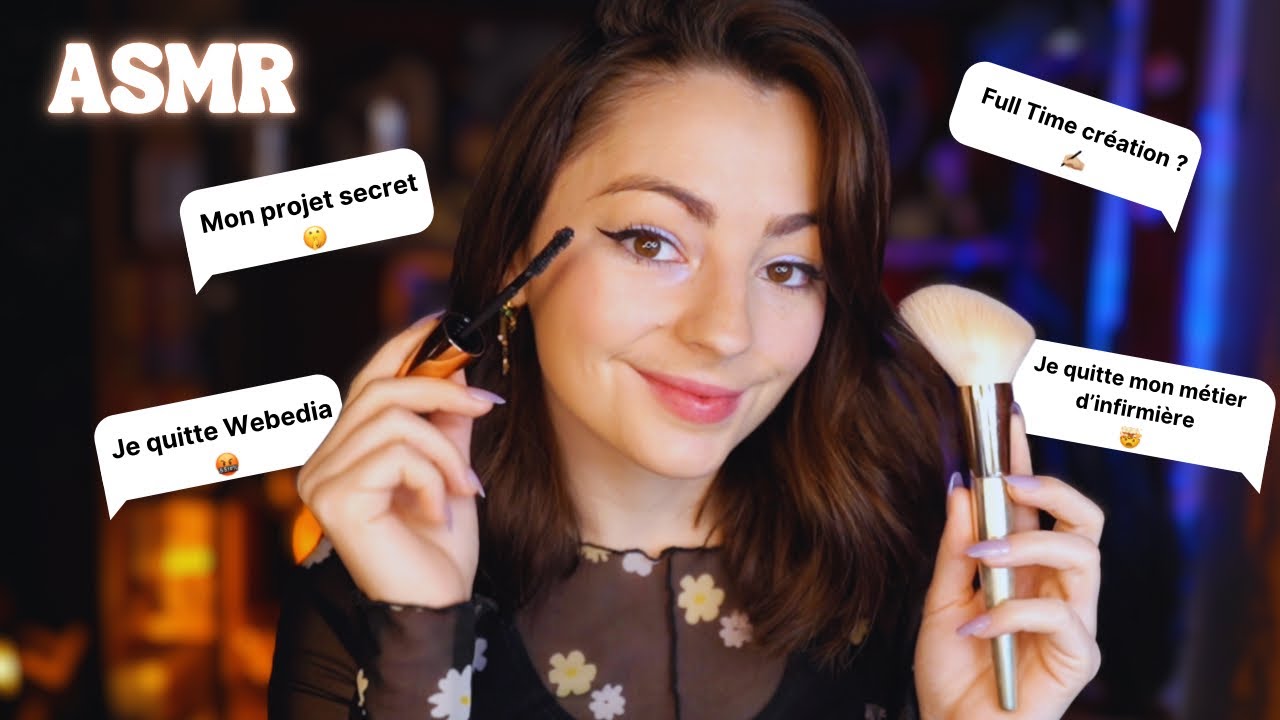 ♡ ASMR - CHIT CHAT Makeup & Confidence (Webedia/ Projets Secrets/ Changement de vie) ♡