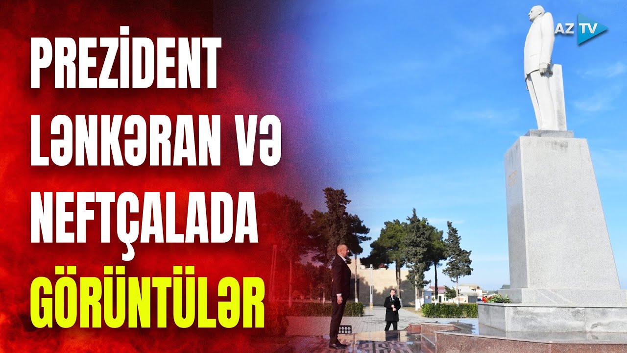 Prezidentin Lənkəran və Neftçala səfərində nələr yaşandı? - XÜSUSİ REPORTAJ
