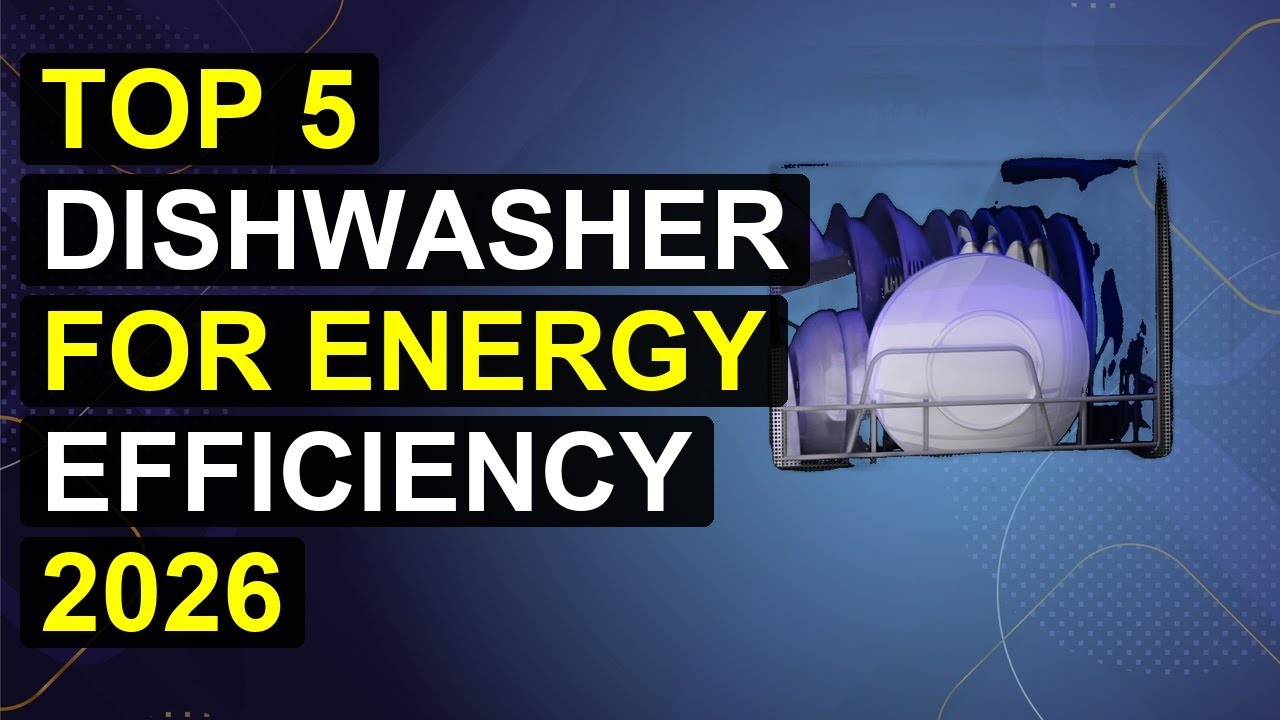 Top 5 Dishwasher For Energy Efficiency 2026 | Eco-Friendly Dishwasher For Maximum Energy Savings